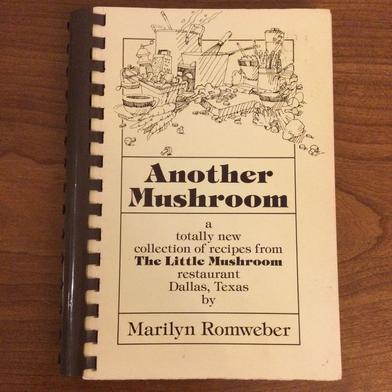 Another Mushroom Cookbook: the little mushroom restaurant Dallas Texas