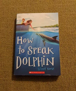 How to Speak Dolphin