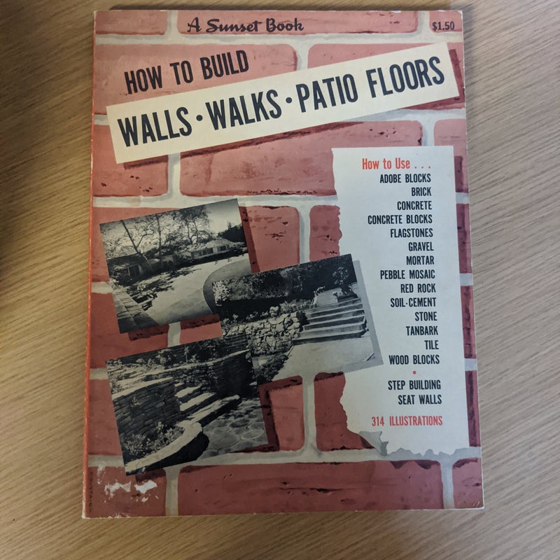 How to Build Walls, Walks, Patio Floors