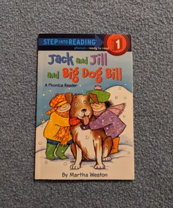 Jack and Jill and Big Dog Bill: a Phonics Reader