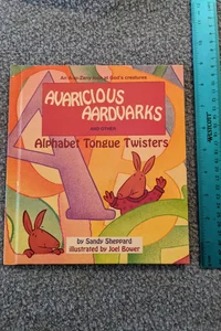 Avaricious Ardvarks and Other Alphabet Tongue Twisters