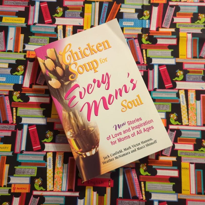 Chicken Soup for Every Mom's Soul