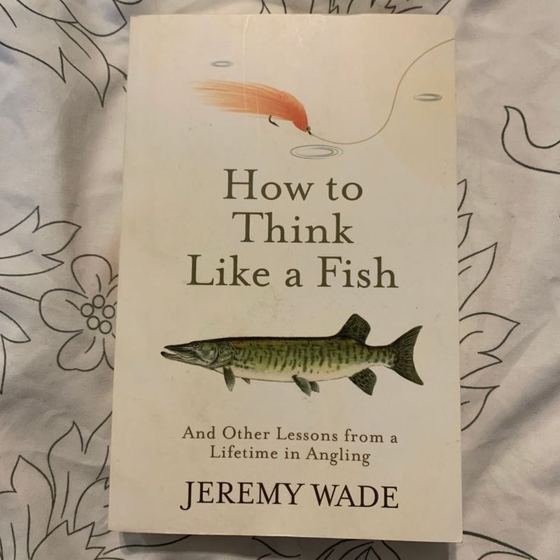 How to Think Like a Fish