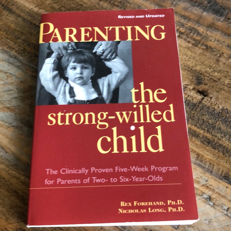 Parenting the Strong-Willed Child, Revised and Updated Edition: The Clinically Proven Five-Week Program for Parents of Two- to Six-Year-Olds