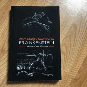 Mary Shelley's Frankenstein, Annotated and Illustrated