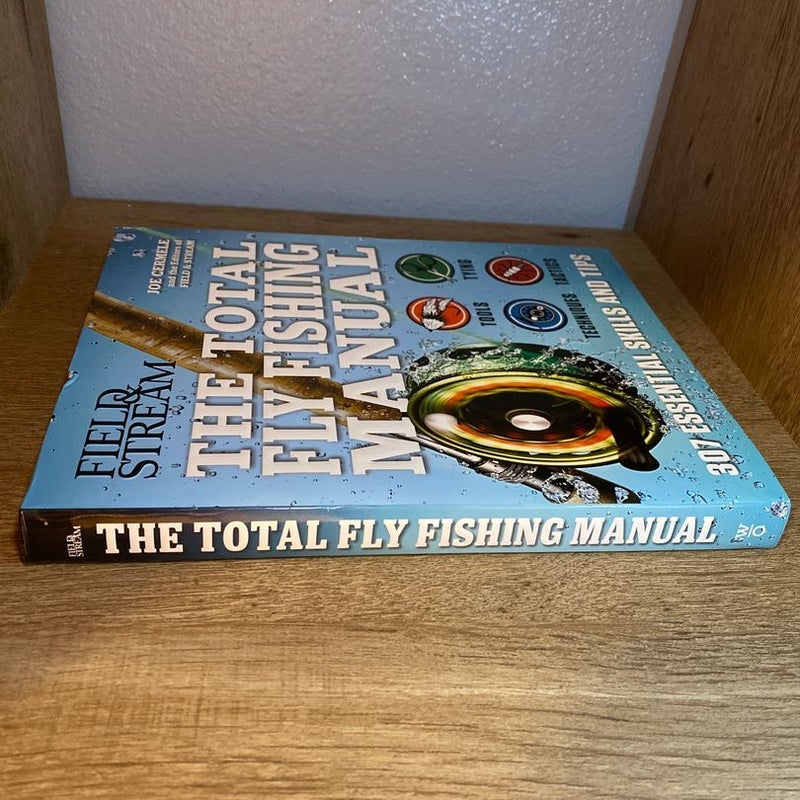 Field & Stream The Total Fly Fishing Manual: 307 Essential Skills and Tips  Book by Joe Cermele