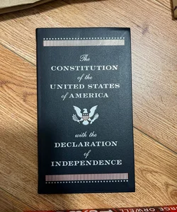 The CONSITUTIONAL of the UNITED STATES of America with the DECLRATION of INDEPENDENCE
