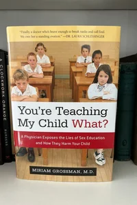 You're Teaching My Child What?