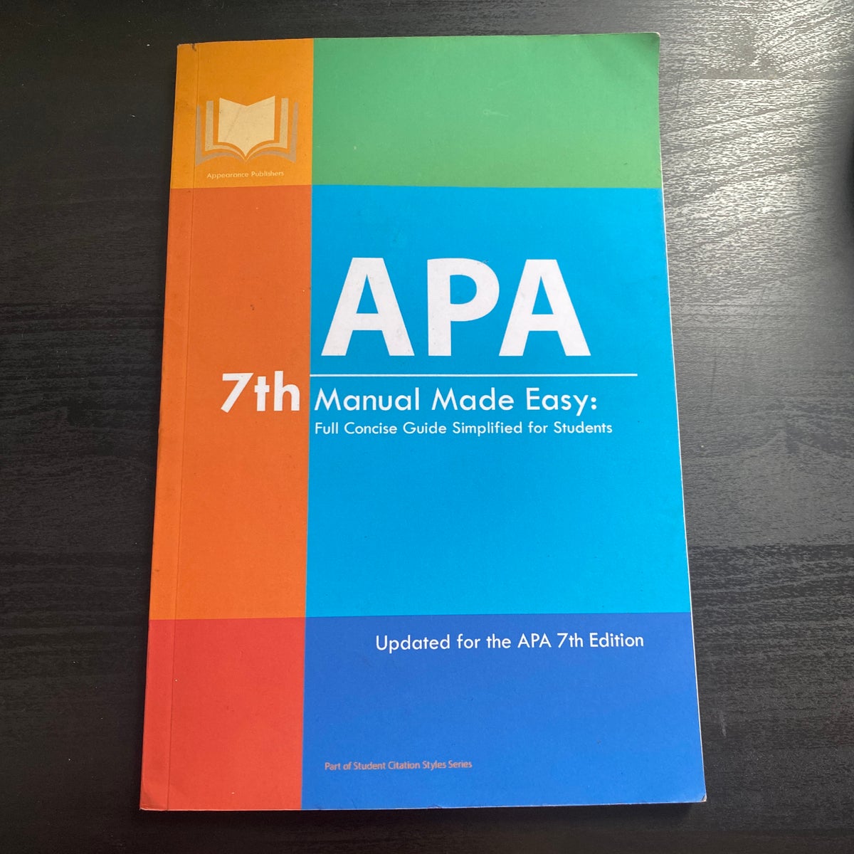 APA 7th Manual Made Easy: Full Concise Guide Simplified for 