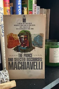 The Prince and Selected Discourses: Machiavelli
