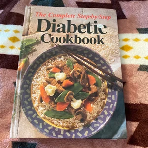 The Complete Step-by-Step Diabetic Cookbook