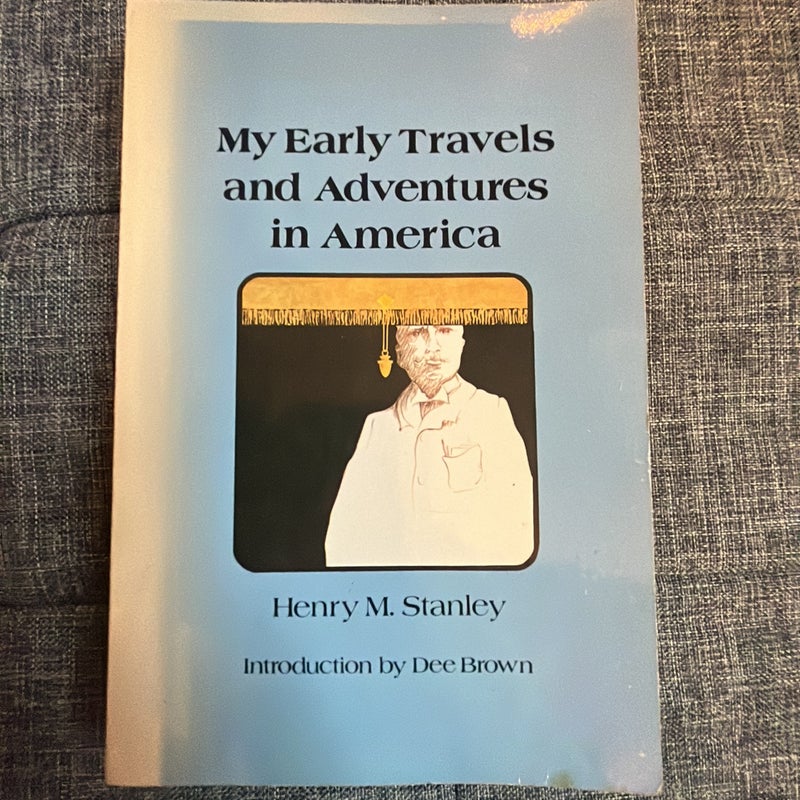 My Early Travels and Adventures in America