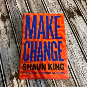 Make Change: How to Fight Injustice, Dismantle Systemic Oppression, and Own  Our Future: King, Shaun: 9780358048008: : Books