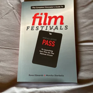 Complete Filmmaker's Guide to Film Festivals