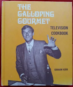 The Galloping Gourmet Television Cookbook