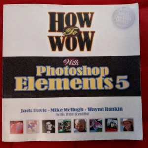 How to Wow with Photoshop Elements 5