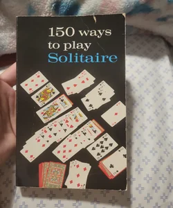 150 ways to play solitaire