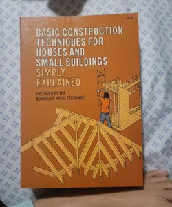 Basic Construction Techniques For Houses and Small Buildings 