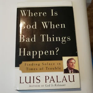 Where Is God When Bad Things Happen?...