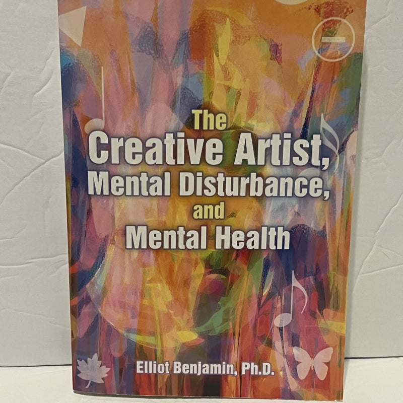 The Creative Artist, Mental Disturbance, and Mental Health