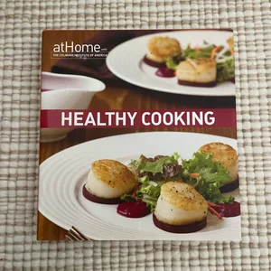 Healthy Cooking at Home with the Culinary Institute of America