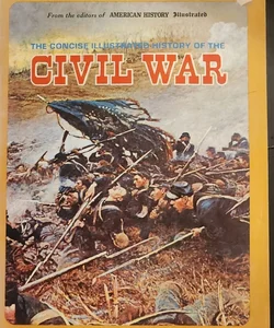 The Concise Illustrated History Of The Civil War
