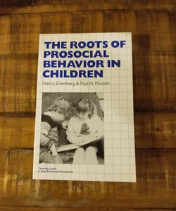 The Roots of Prosocial Behavior in Children