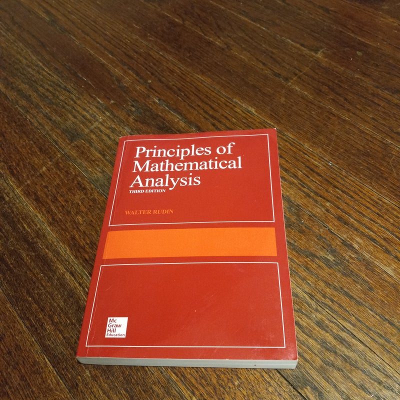 Principles of Mathematical Analysis by Walter Rudin