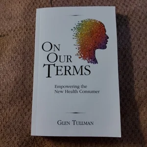 On Our Terms: Empowering the New Health Consumer