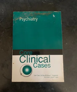 Core Clinical Cases in Psychiatry