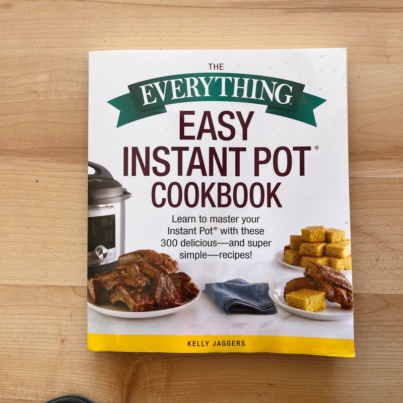 The Everything Easy Instant Pot® Cookbook