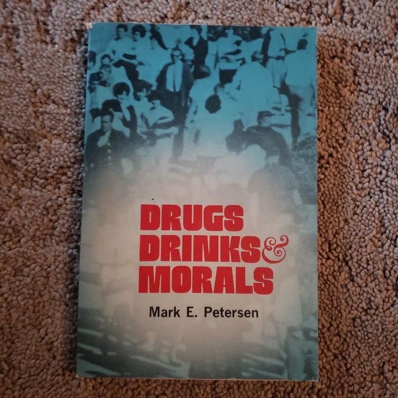 Drugs Drinks & Morals