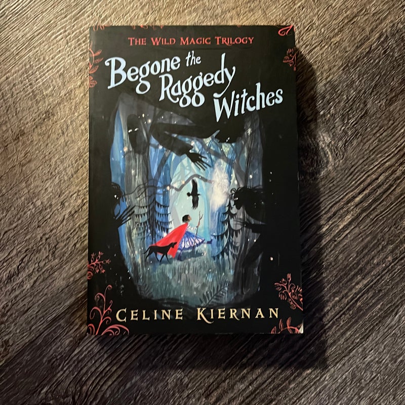 Begone the Raggedy Witches (the Wild Magic Trilogy, Book One)