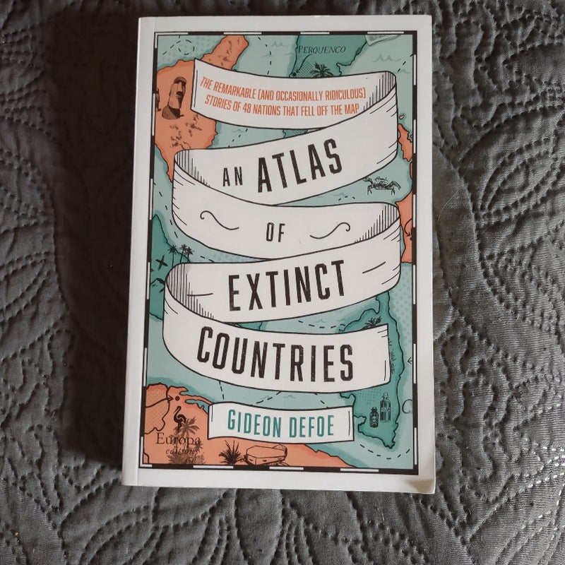 An Atlas of Extinct Countries by Gideon Defoe