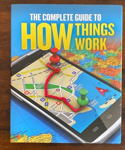 The Complete Guide to How Things Work