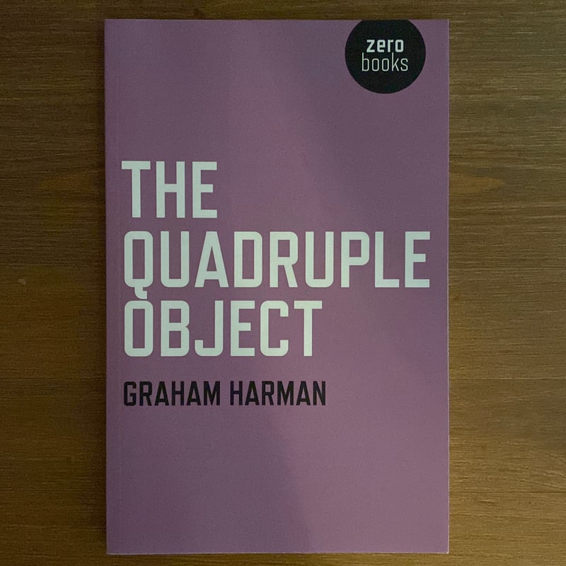 The Quadruple Object by Graham Harman