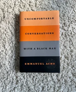 Uncomfortable Conversations with a Black Man