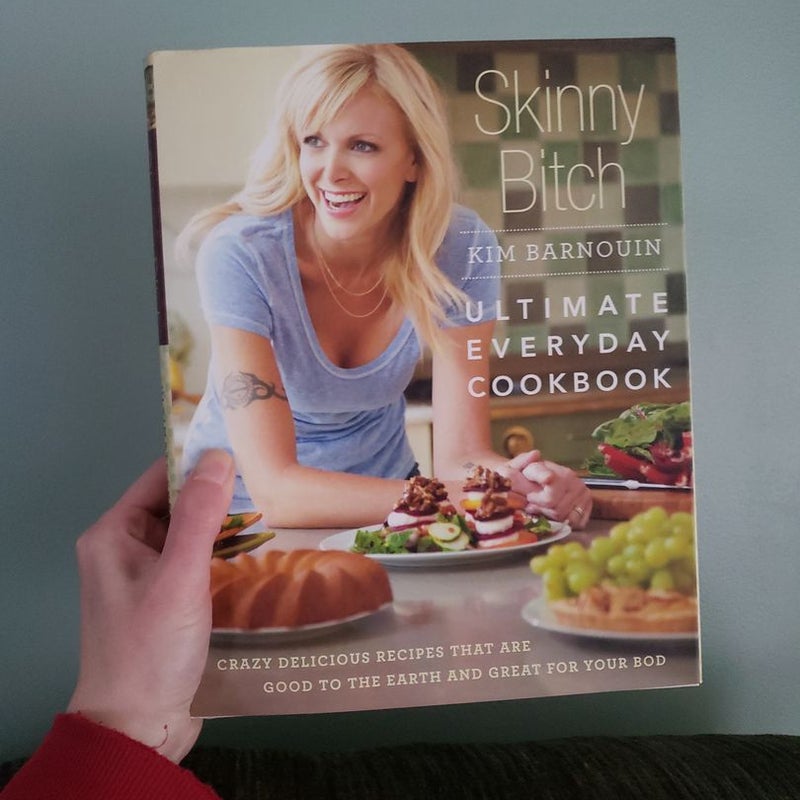 Skinny Bitch: Ultimate Everyday Cookbook