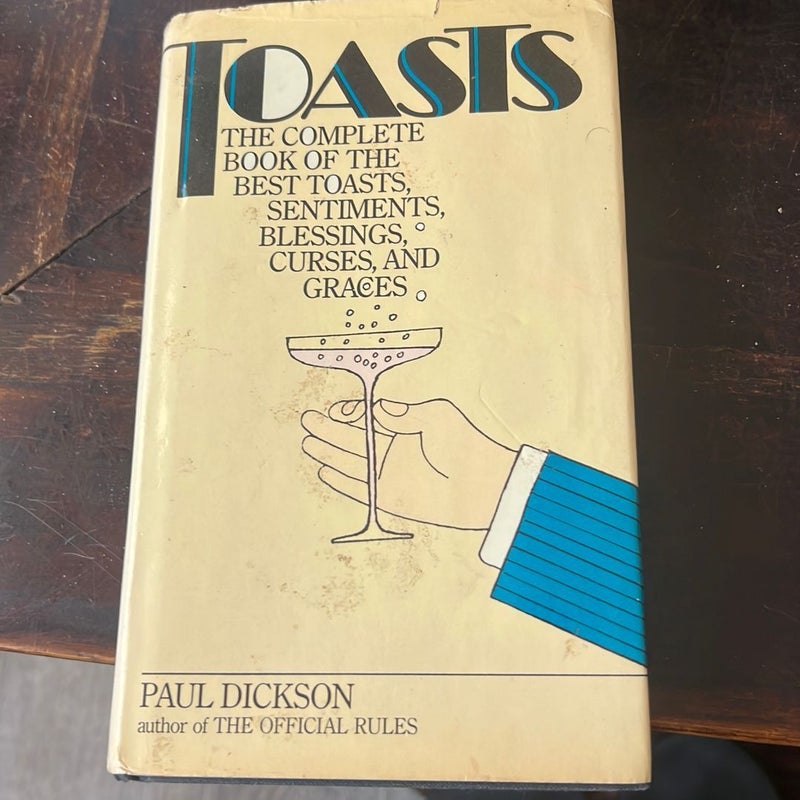 Toasts, the Complete Book of the Best Toasts, Sentiments, Blessings ...