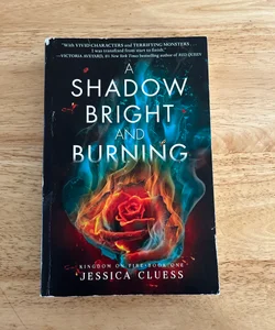 A Shadow Bright and Burning (Kingdom on Fire, Book One)