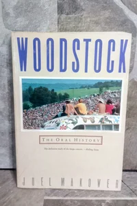 Woodstock The Oral History