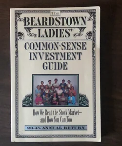 The Beardstown Ladies' Common-Sense Investment Guide
