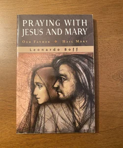 Praying with Jesus and Mary