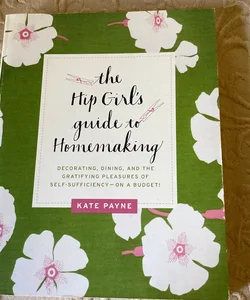 The Hip Girl's Guide to Homemaking