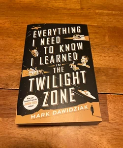 Everything I Need to Know I Learned in the Twilight Zone