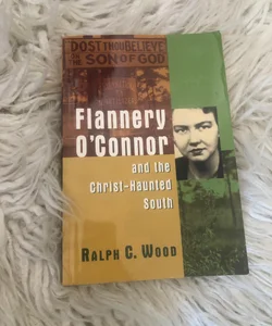 Flannery o'Connor and the Christ-Haunted South