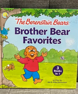 The Berenstain Bears Brother Bear Favorites [3 Books In 1]