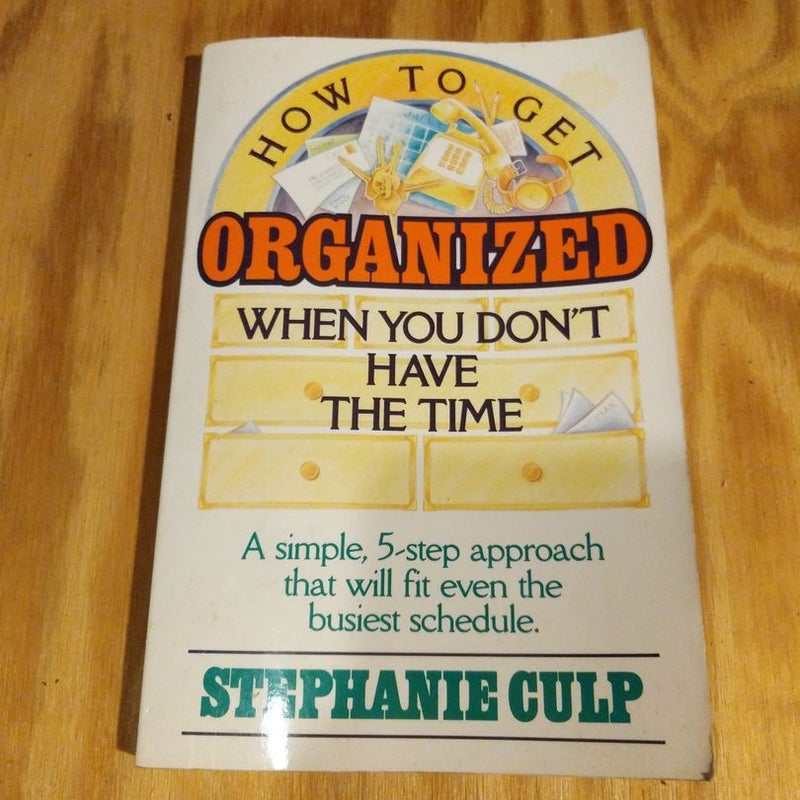 How to Get Organized When You Don't Have the Time