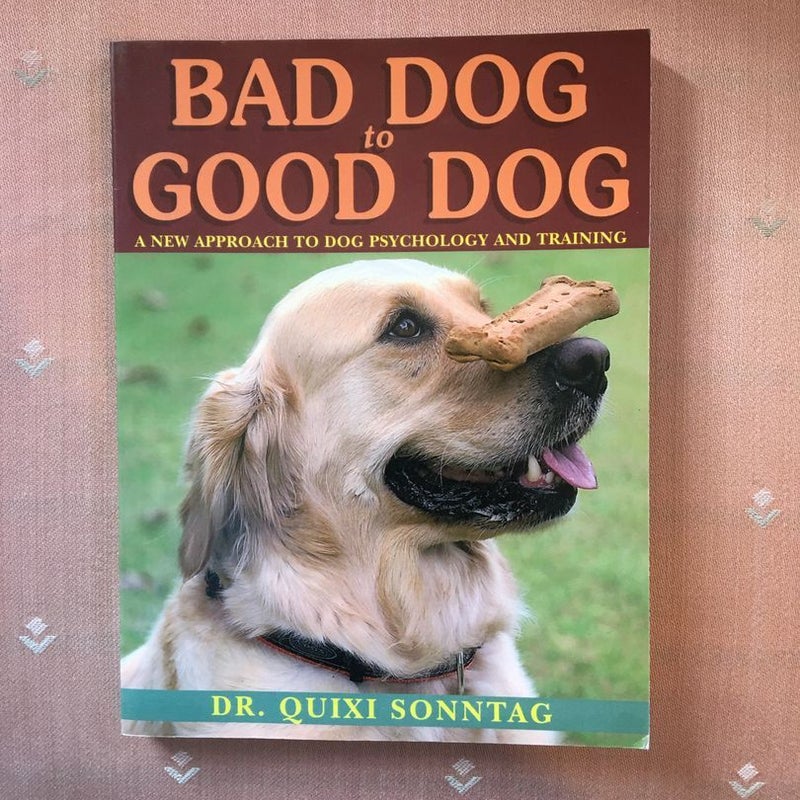 Bad Dog to Good Dog
