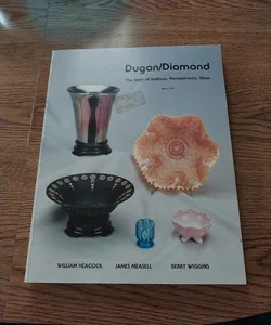 Dugan/Diamond The Story of Indiana, Pennsylvania Glass